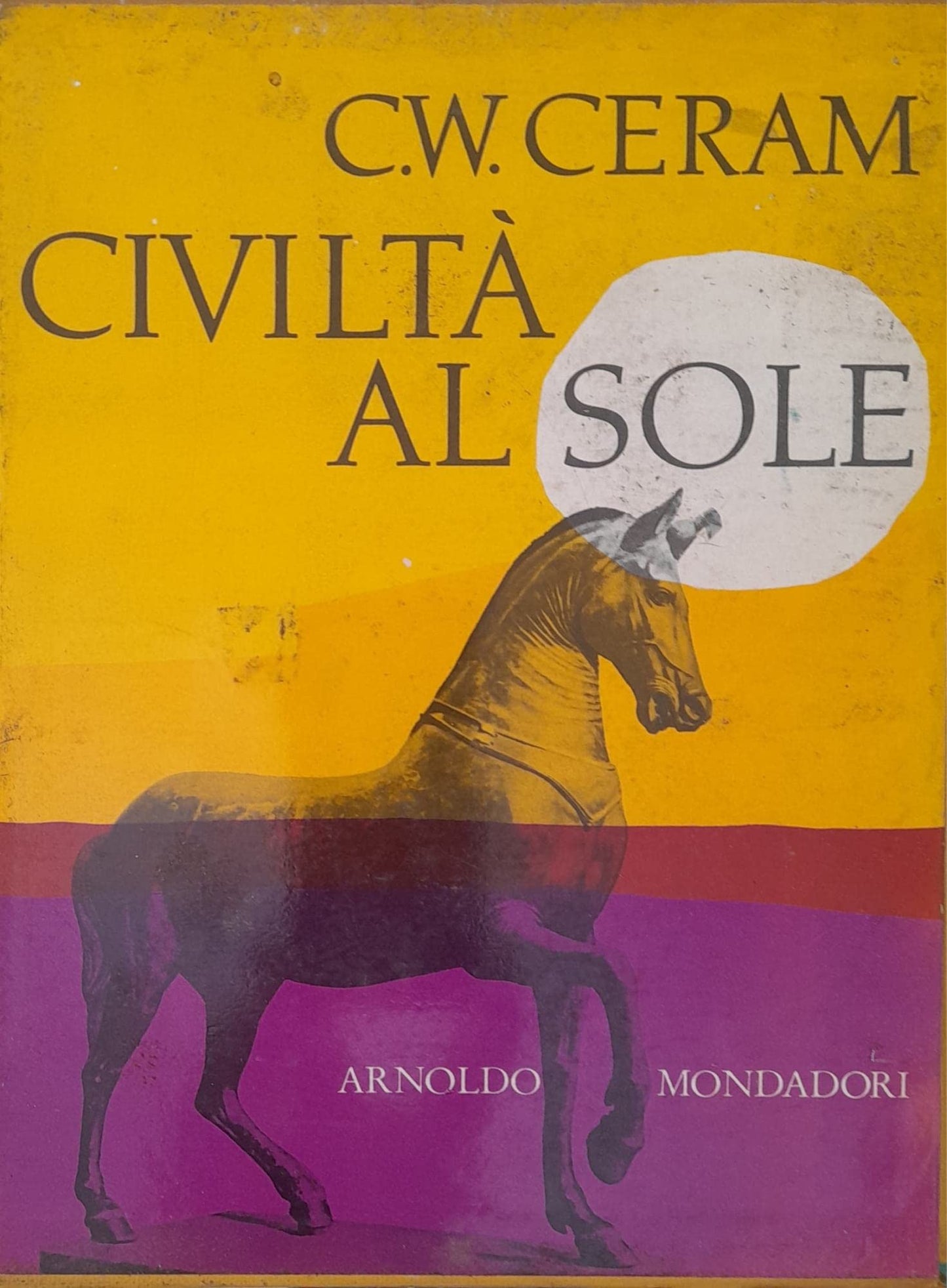 Libro - CIVILTA' AL SOLE - Ceram, C. W.