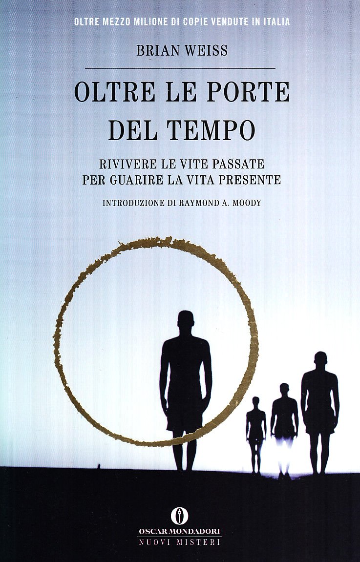 Oltre le porte del tempo. Rivivere le vite passate per guarire la vita presente