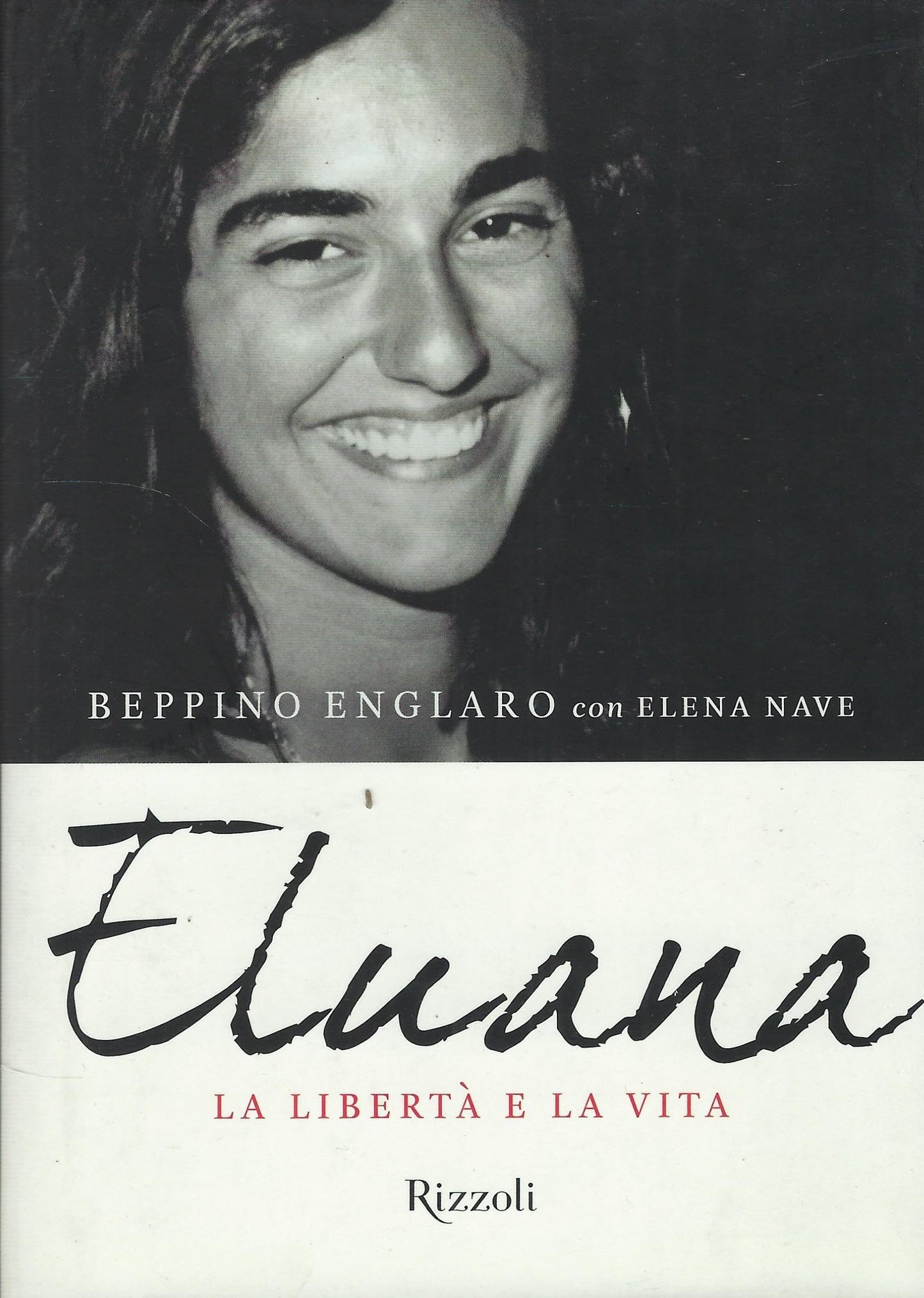 Libro - Eluana. La libertà e la vita - Englaro, Beppino