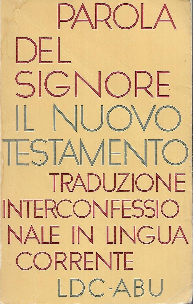 Parola del signore Il nuovo testamento traduzione interconfessionale in lingua corrente LDC ABU