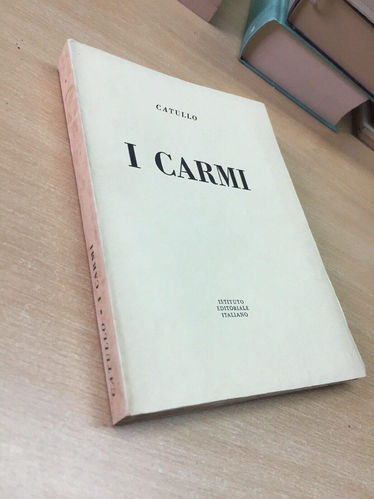 Libro - I CARMI TRADUZIONE DI CARLO PASCAL E DI ALTRI PREFAZ - CATULLO