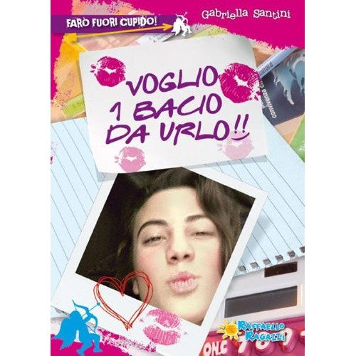 Libro - Voglio 1 bacio da urlo! Farò fuori Cupi - Santini, Gabriella