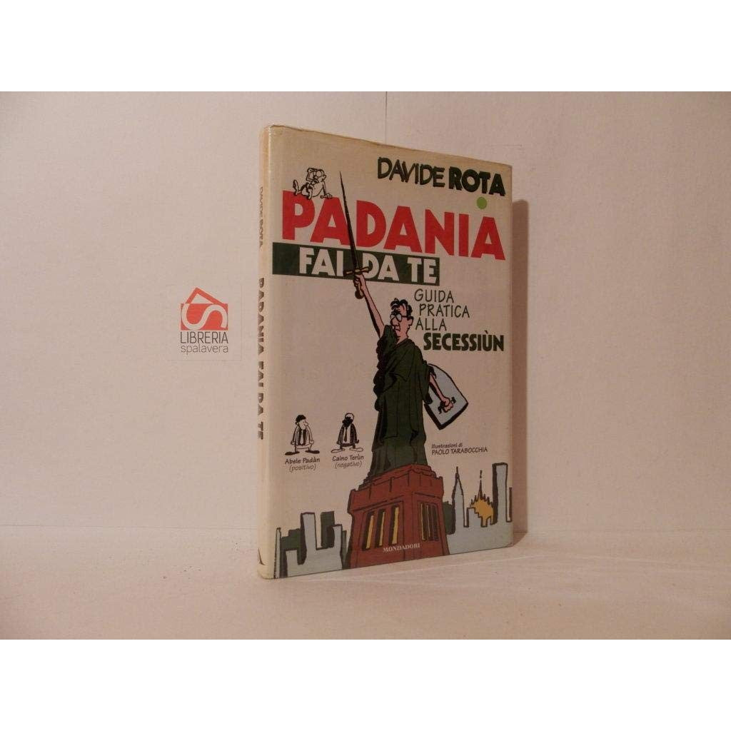 Libro - Padania fai da te Guida pratica alla secessione - Rota, Dav