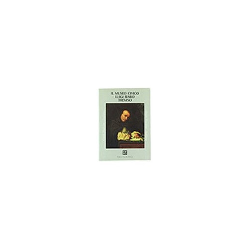 Libro - IL MUSEO CIVICO LUIGI BAILO DI TREVISO - Manzato, Eugenio.