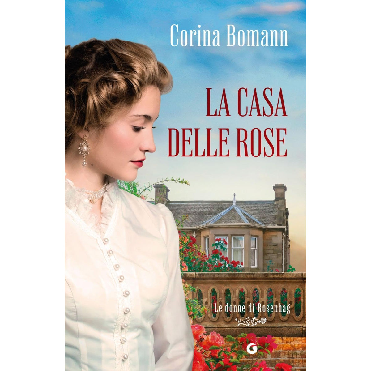 Libro - La casa delle rose Le donne di Rosenh - Bomann, Corina