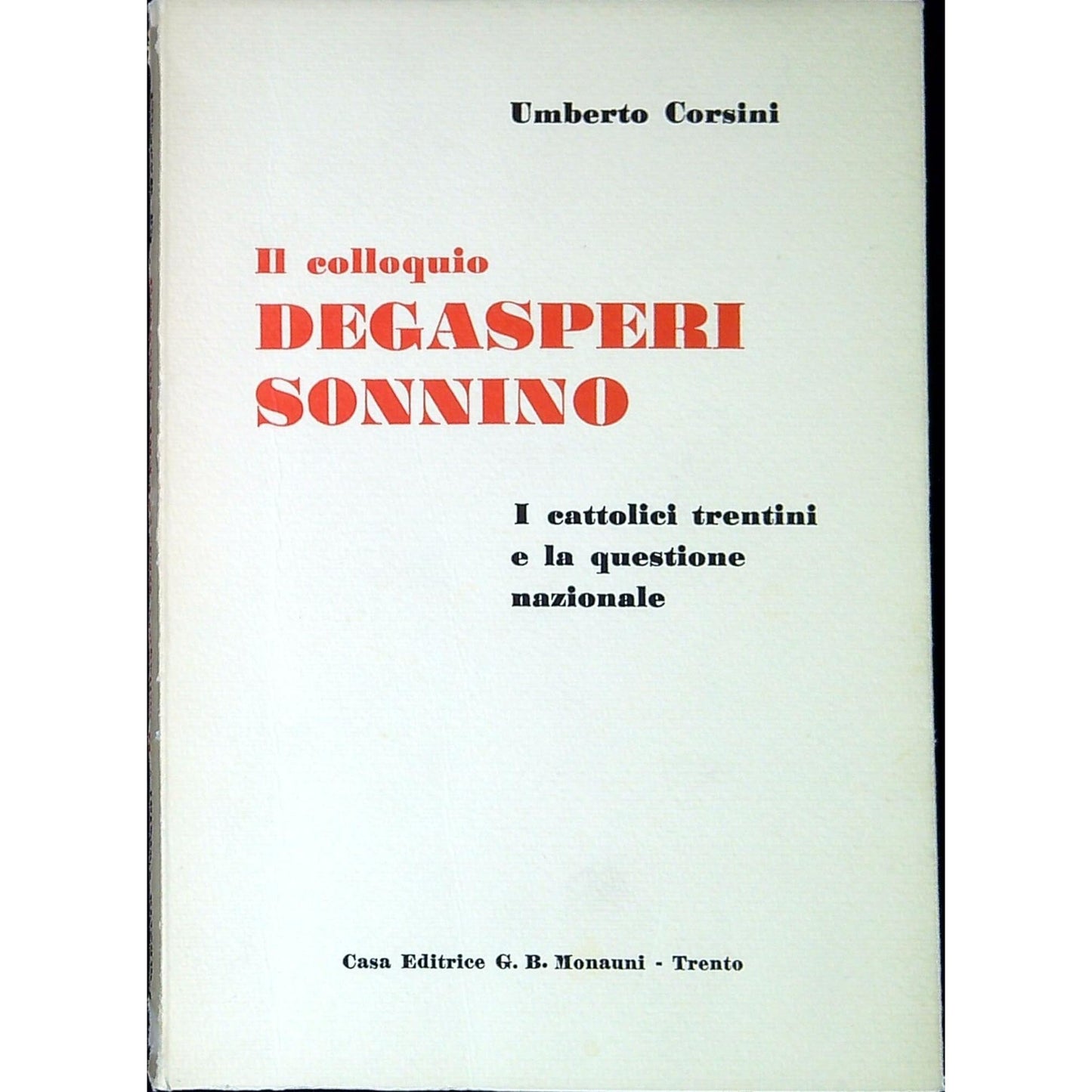Libro - Il colloquio Degasperi-Sonnino: 16 marzo - CORSINI, Umberto.