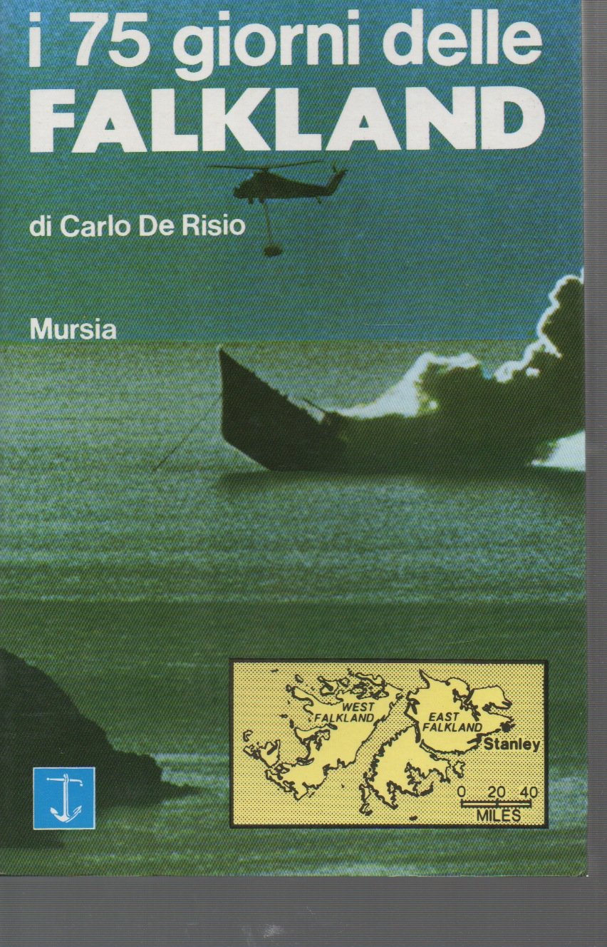 Libro - I 75 GIORNI DELLE FALKLAND - De Riso Carlo