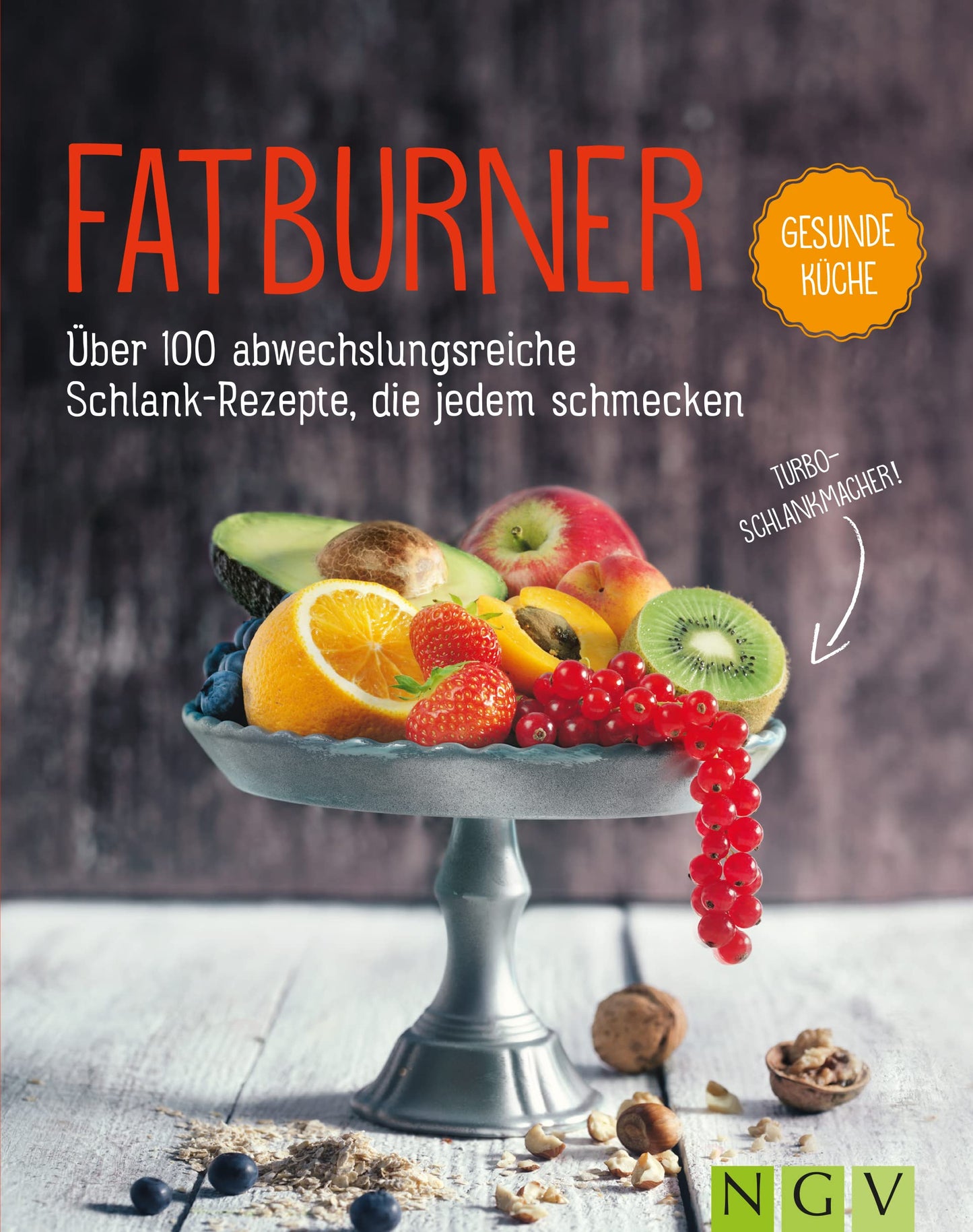 Fatburner - Über 100 abwechslungsreiche Schlank-Repepte, die jedem schmecken: Das Turbo-Schlankmacher Kochbuch