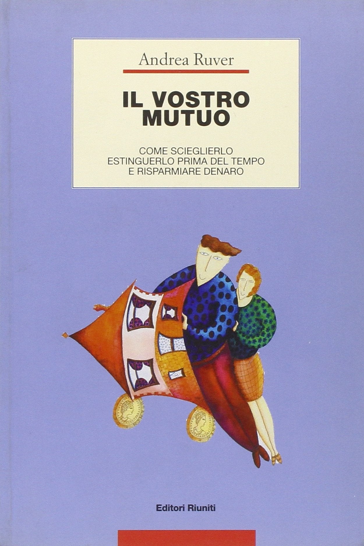 Libro - Il vostro mutuo. Come sceglierlo, estinguerlo prima - Ruver, Andrea