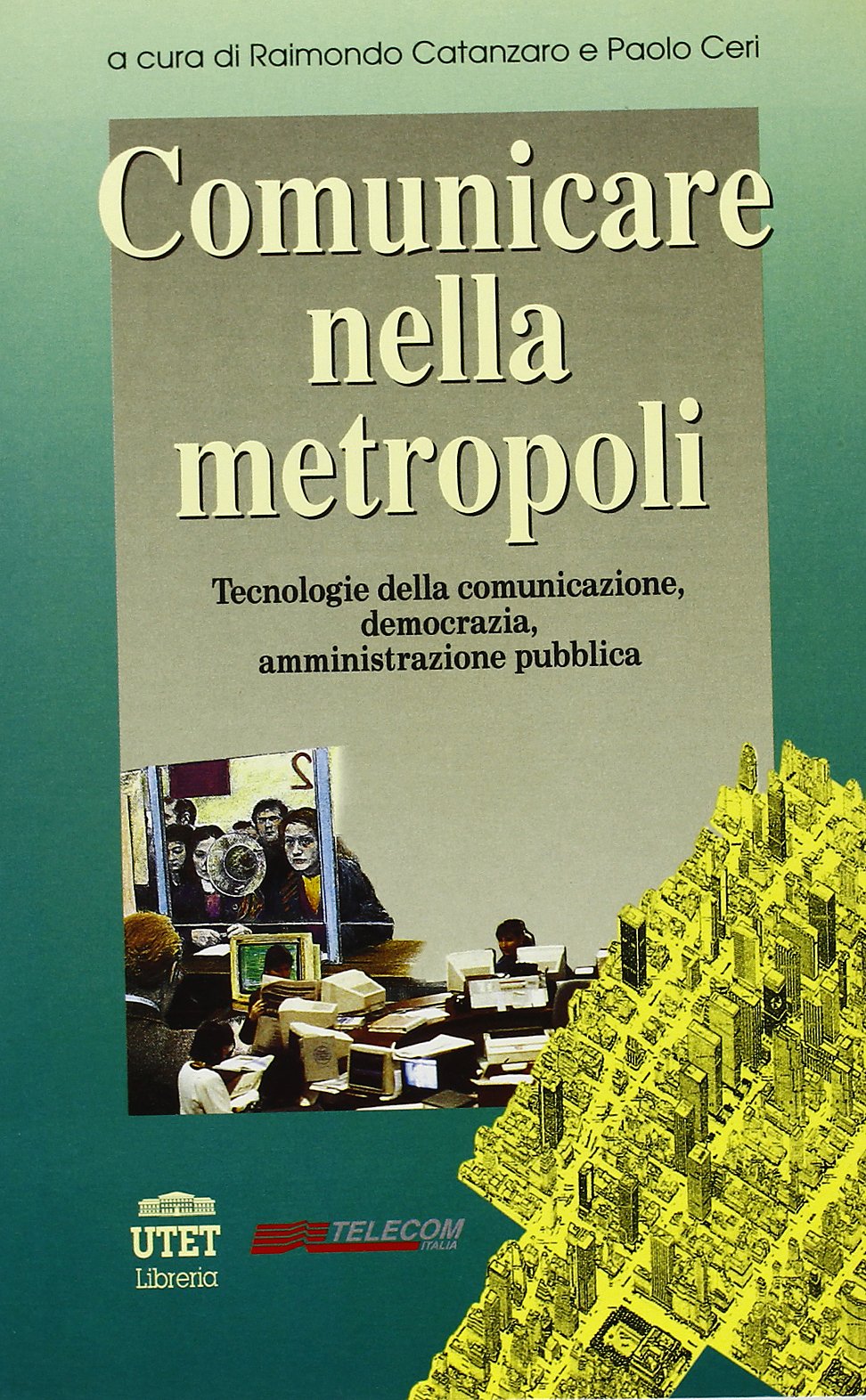 Comunicare nella metropoli. Tecnologie della comunicazione, democrazia, amministrazione pubblica