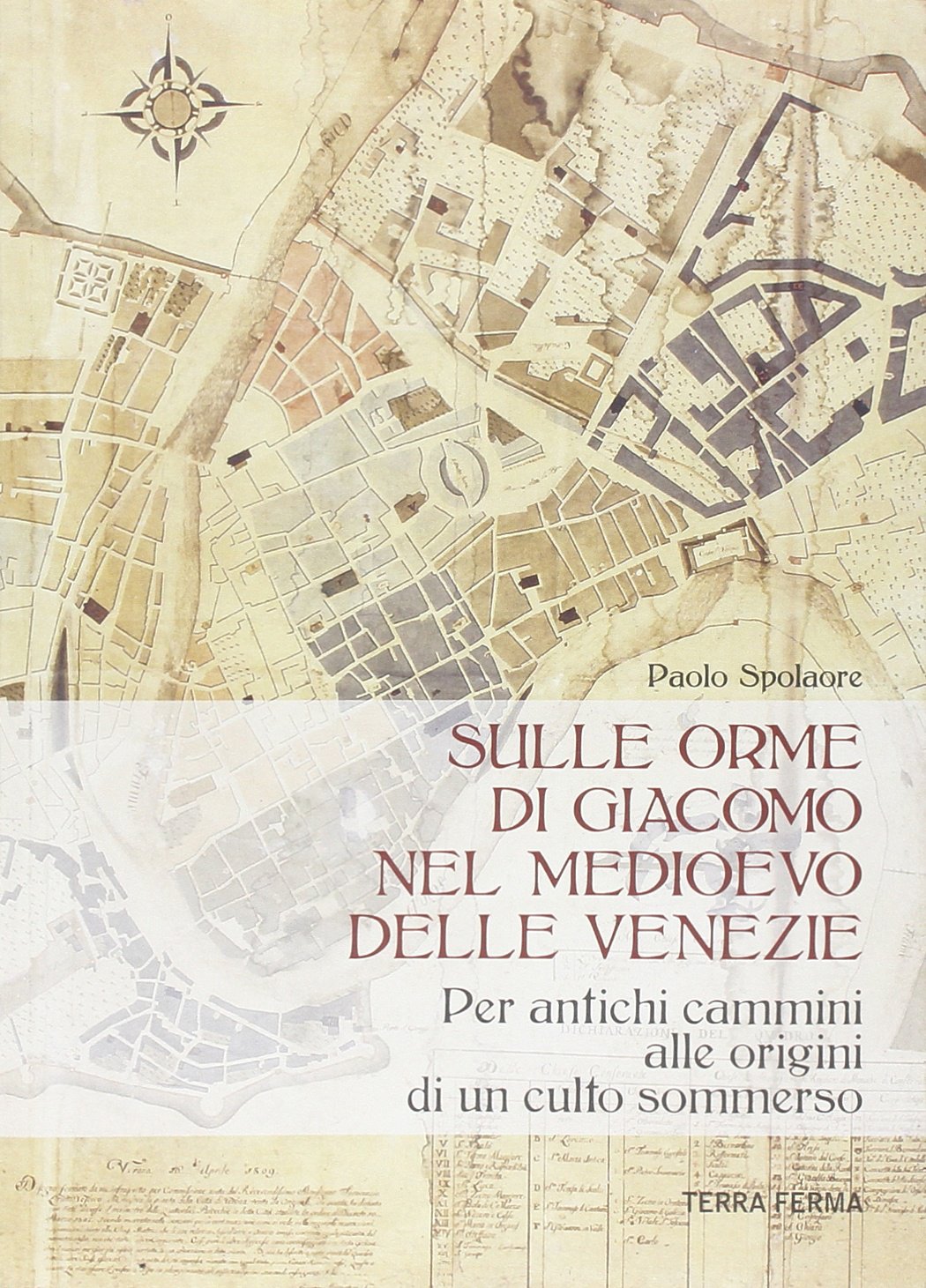 Sulle orme di Giacomo nel medioevo delle Venezie. Per antichi cammini alle origini di un culto sommerso