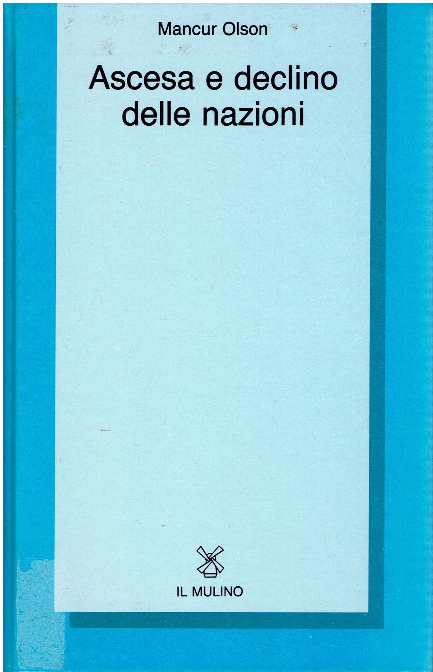Libro - Ascesa e declino delle nazioni. Crescita economica, stagflazione e rigidità soci - Olson, Mancur