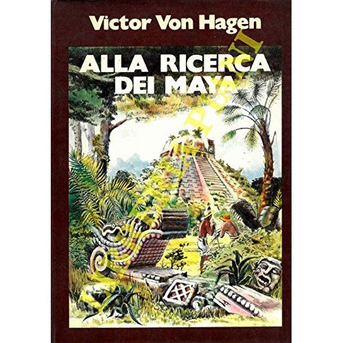 Libro - Alla ricerca dei Maya I viaggi di Stephen - VON HAGEN Victor