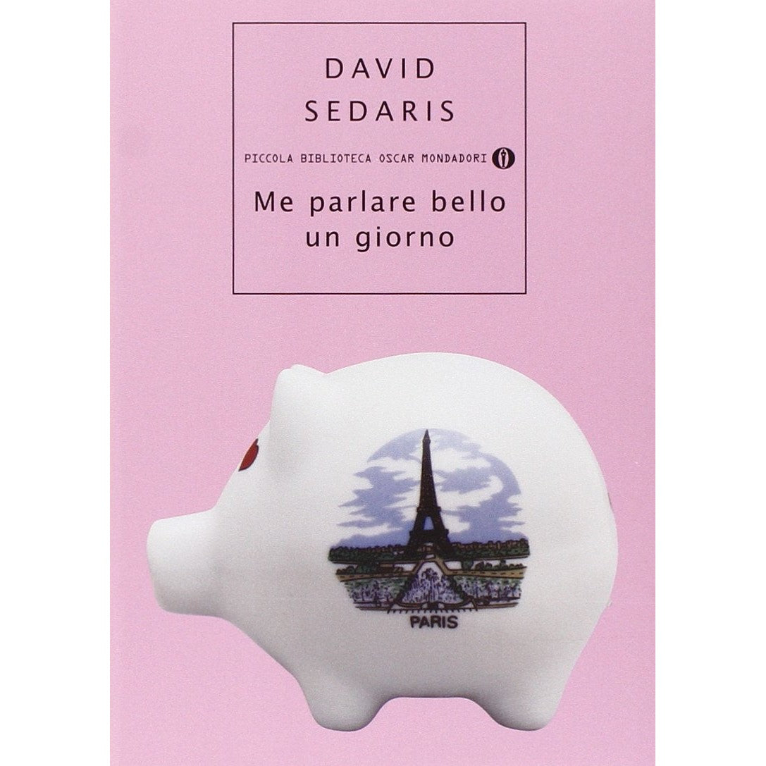 Libro - Me parlare bello un giorno - Sedaris, David