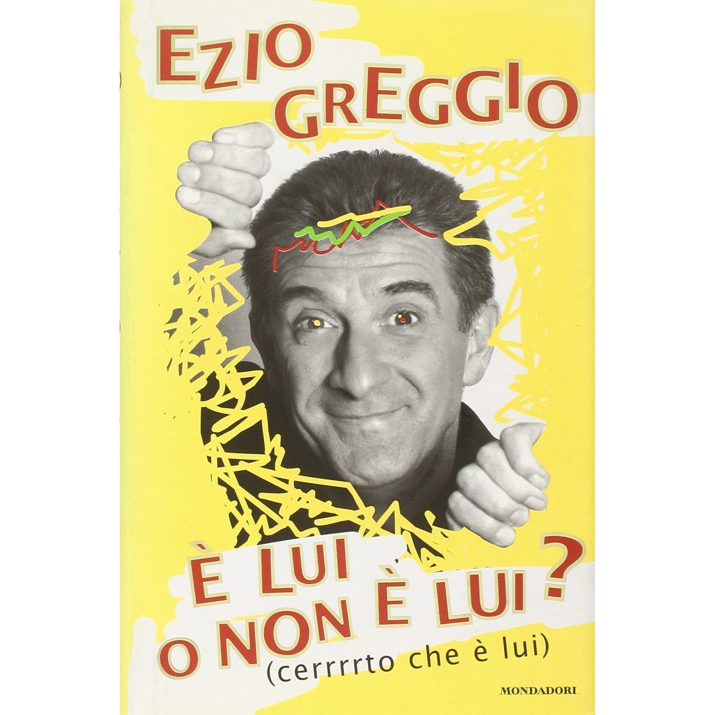 Libro - E' lui o non è lui? : (cerrrrto che è lui) - Greggio, Ezio