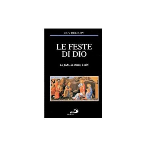 Libro - Le feste di Dio La fede, la storia, i miti - Deleury, Guy