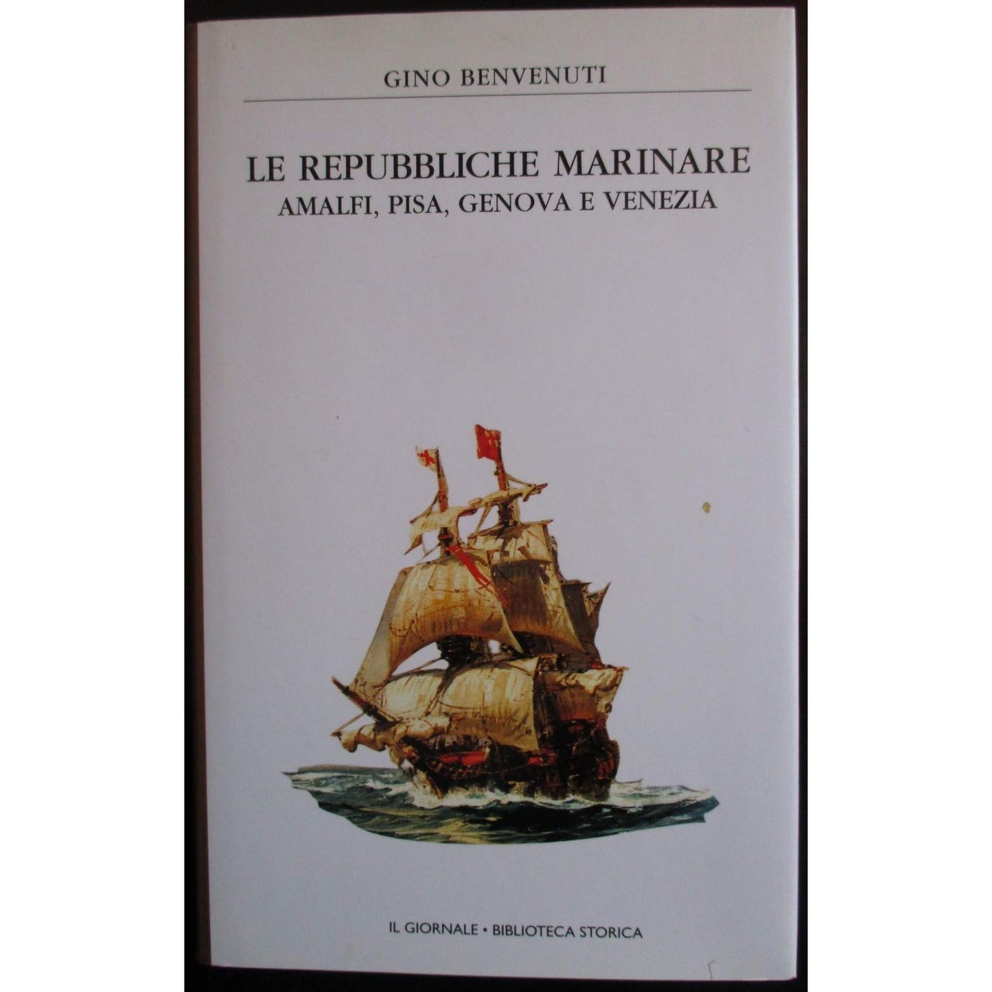 Libro - LE REPUBBLICHE MARINARE AMALFI PISA GENOVA - Gino Benvenuti