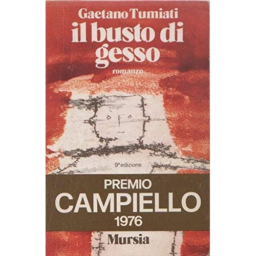 Libro - Gaetano Tumiati: Il busto di gesso Ed Mursia A14
