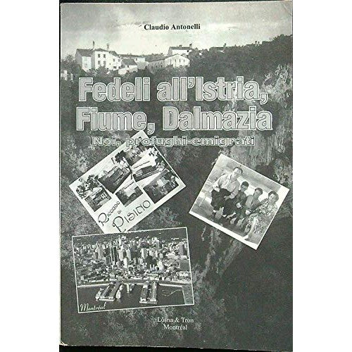 Loyal to Istria, Fiume, Dalmatia. We refugees-immigrants