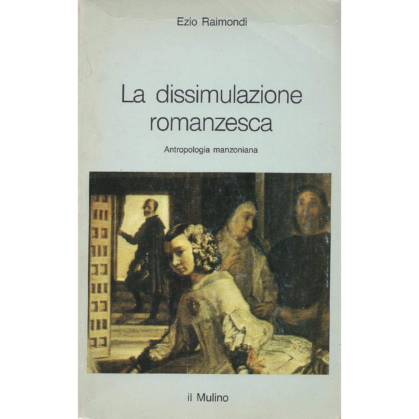 Libro - La dissimulazione romanzesca Antropologia m - Raimondi, Ezio