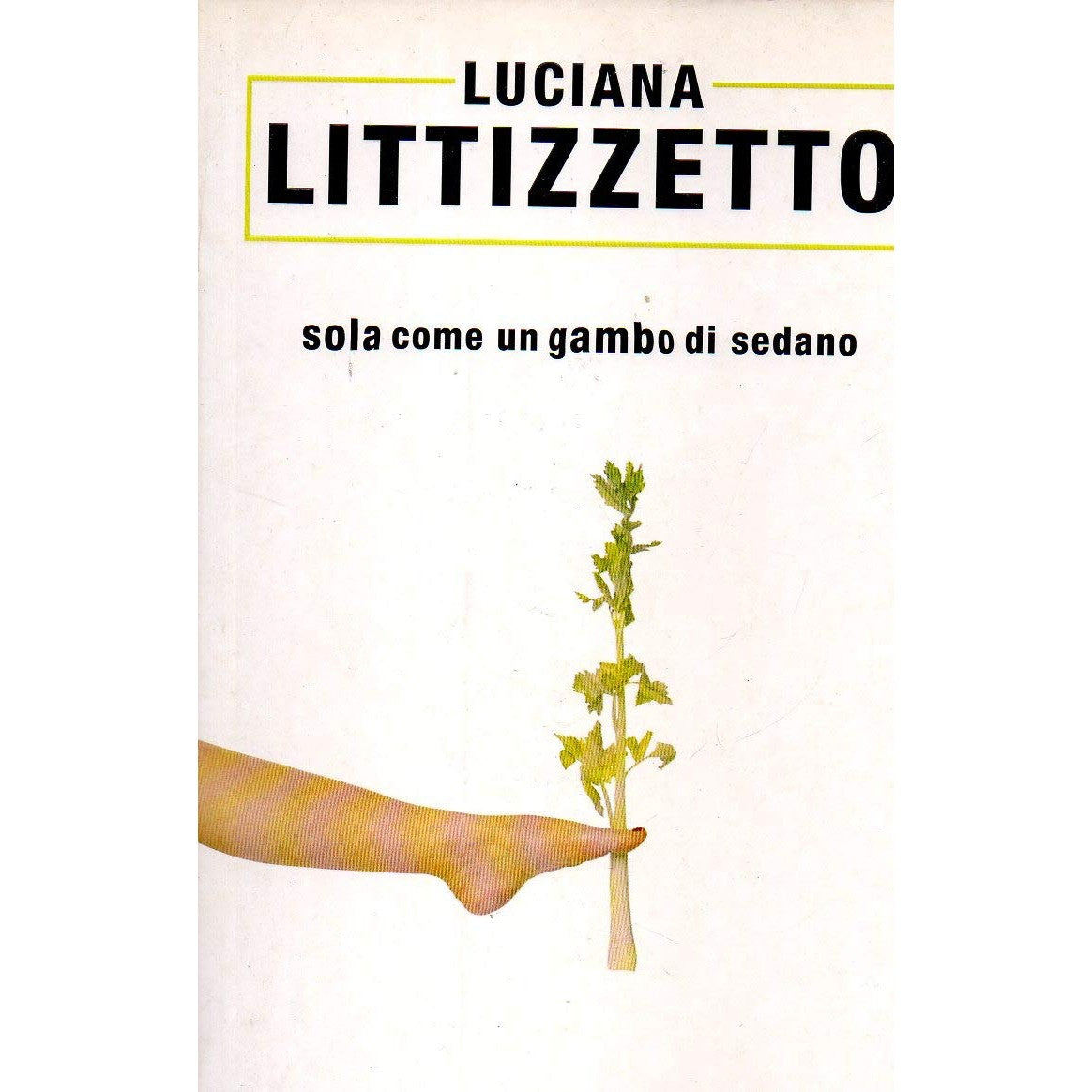 Libro - Sola come un gambo di sedano - Littizzetto, Luciana