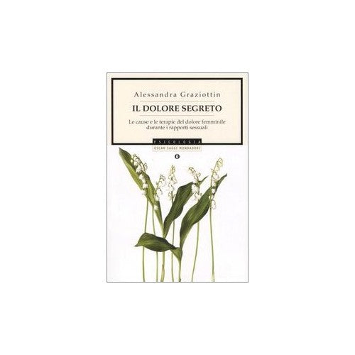 Libro - Il dolore segreto Le cause e le ter - Graziottin, Alessandra