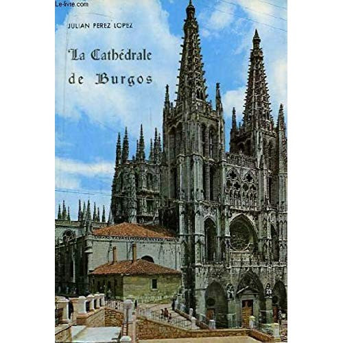 Libro - La Cathédrale de Burgos - PEREZ, LOPEZ Julian