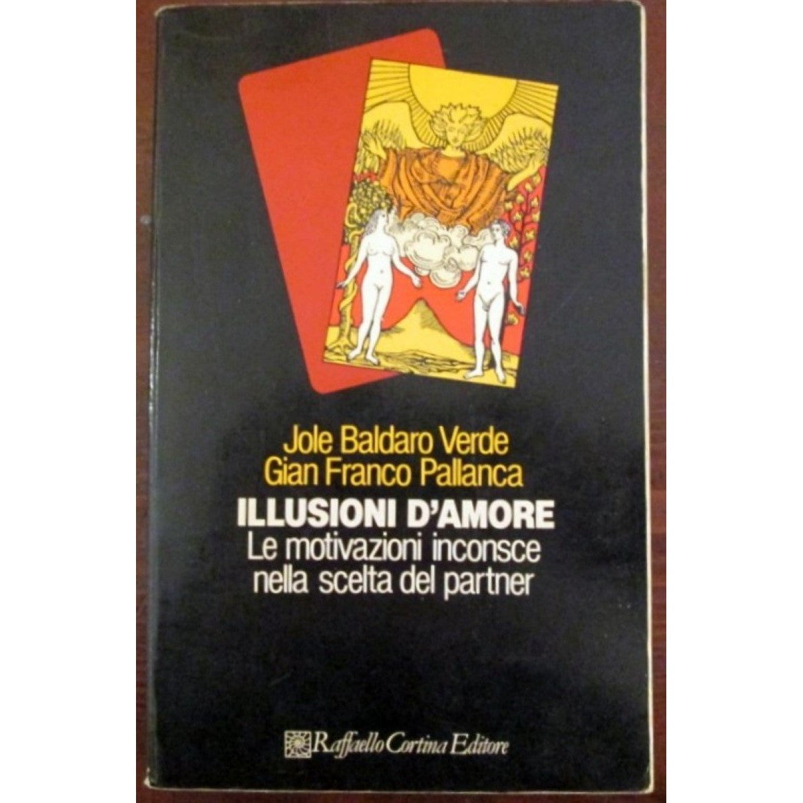 Libro - Illusioni d'amore Le motivazioni incon - Baldaro Verde, Jole