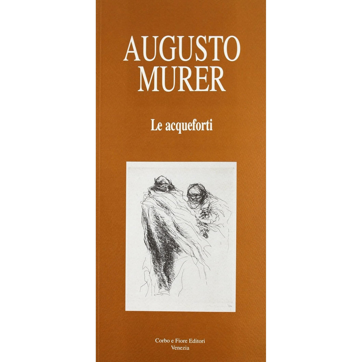 Libro - Augusto Murer Le acqueforti - Fiore, Anna M.