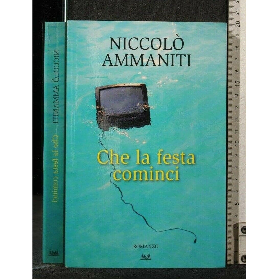 Libro - CHE LA FESTA COMINCI - Ammaniti, Niccolò - Ammaniti, Niccol