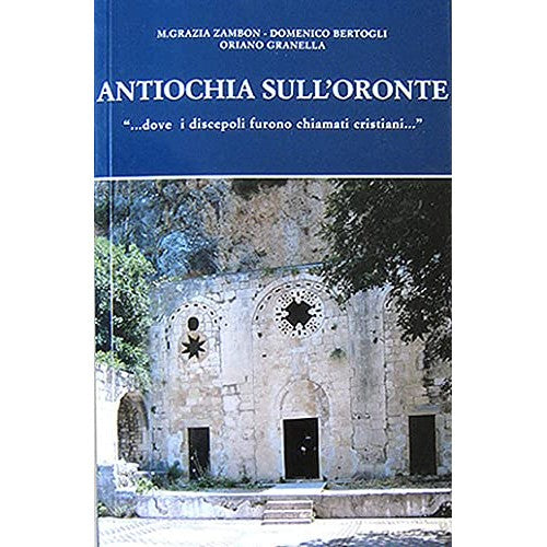 Libro - Antiochia sull’ Oron - M. Grazia Zambon, P. Domenico Bertogli,P. Oriano Granella
