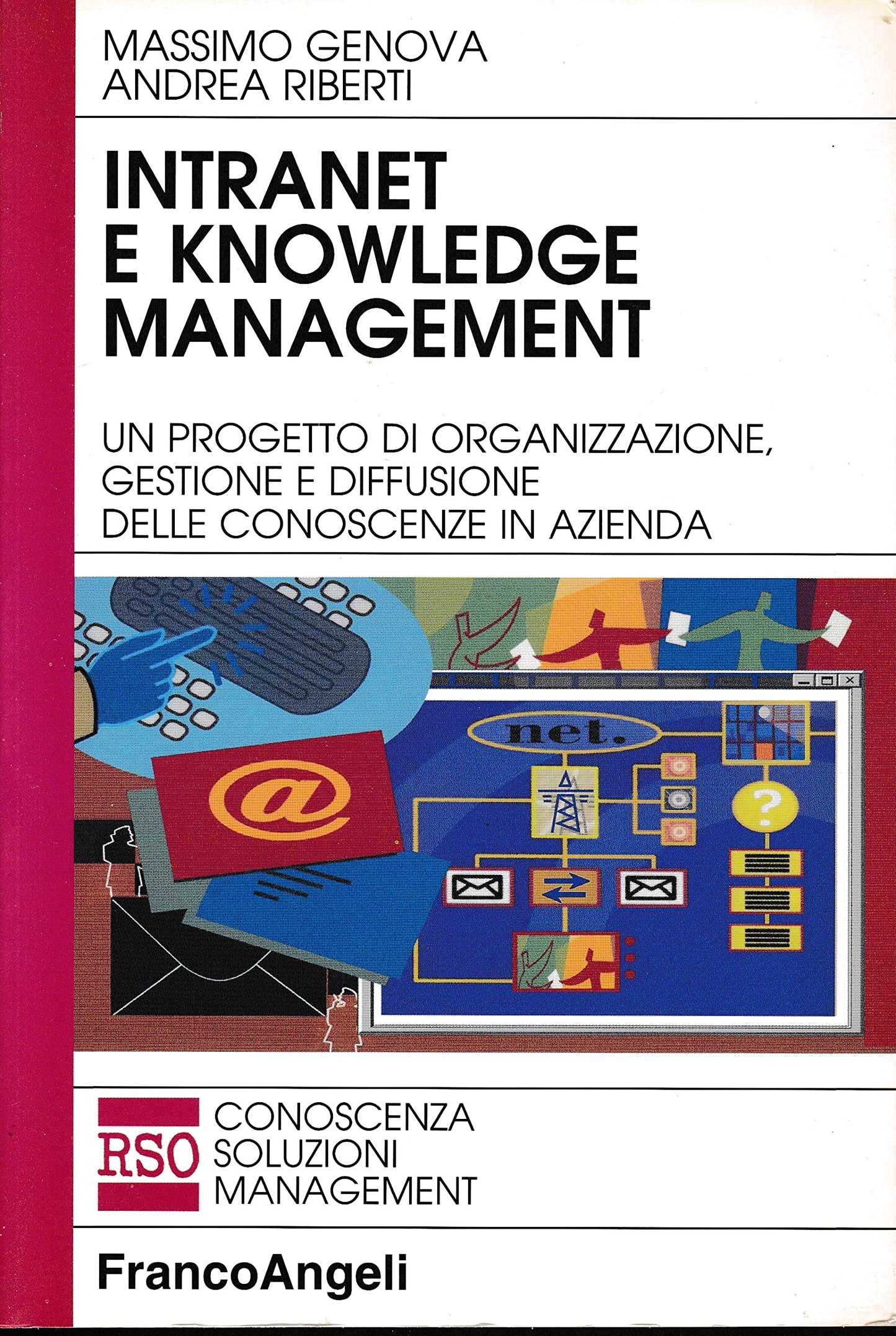 Intranet e knowledge management. Un progetto di organizzazione, gestione e diffusione delle conoscenze in azienda