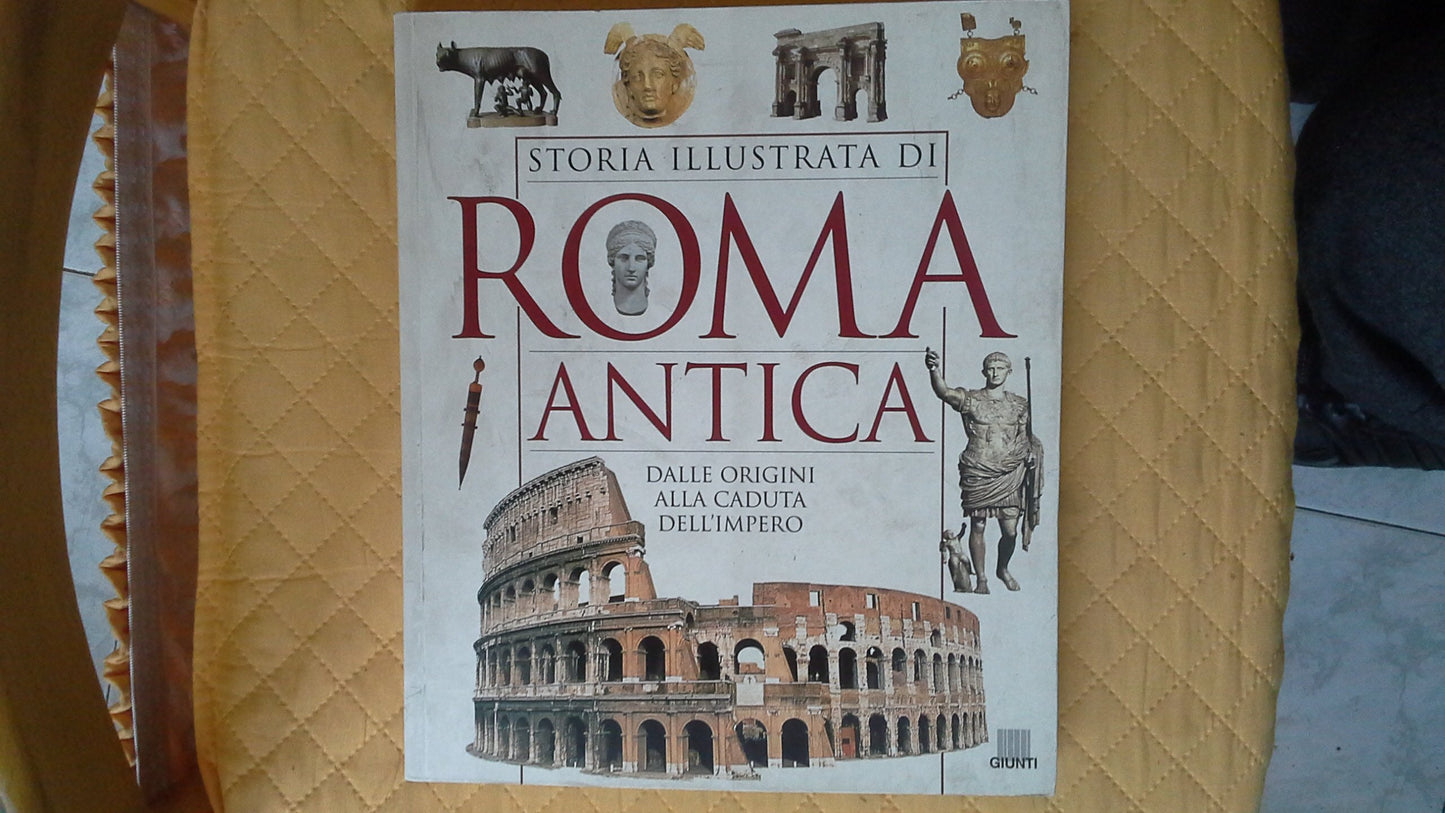 Libro - Storia illustrata di Roma antica. Dalle origini alla caduta dell'impero - Melani, Chiara