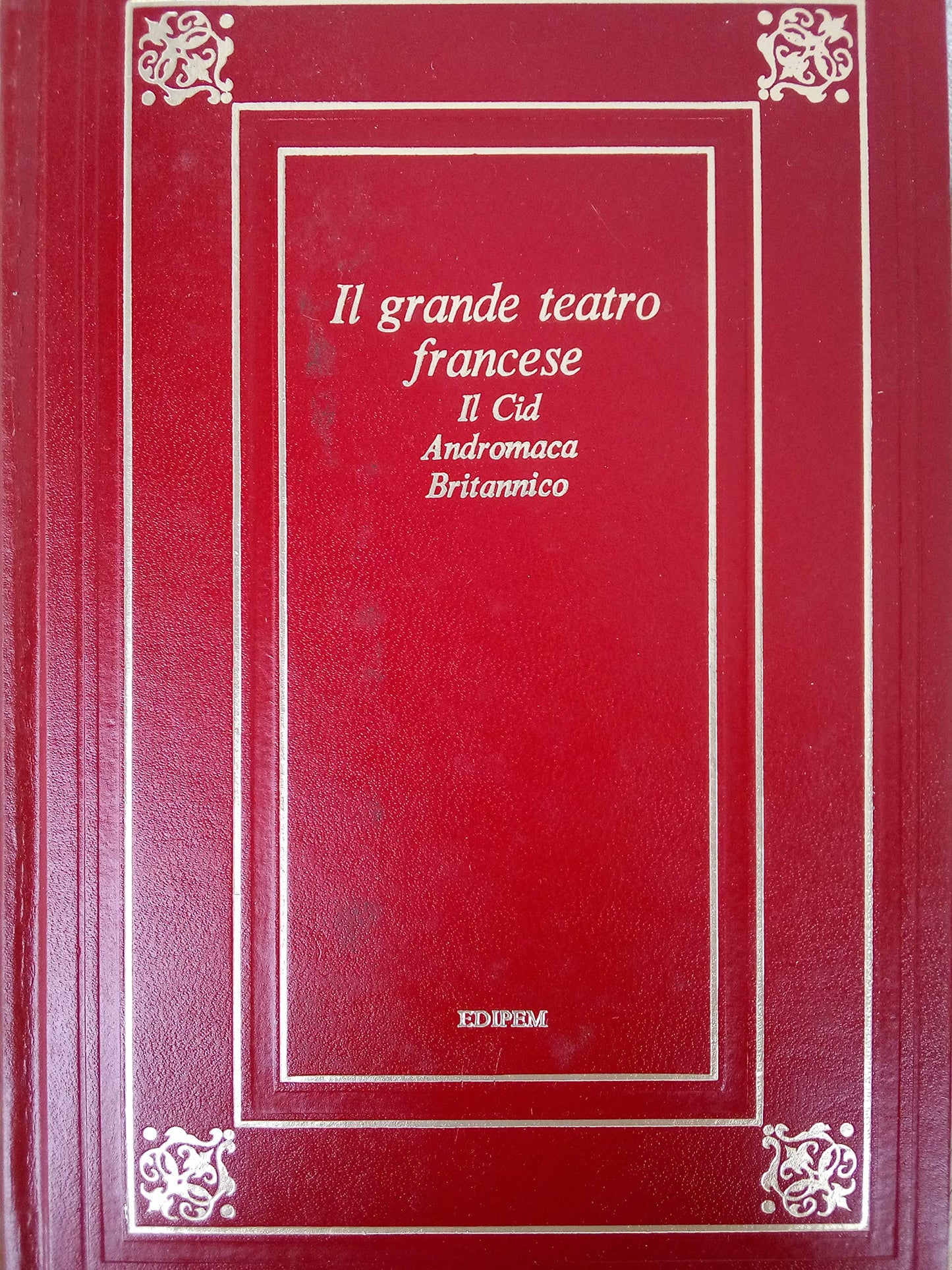 Libro - IL GRANDE TEATRO FRANCESE : IL CID - ANDROMACA - BRITANNICO EDIPEM 1974 - PIERRE CORNEILLE - JEAN RACINE