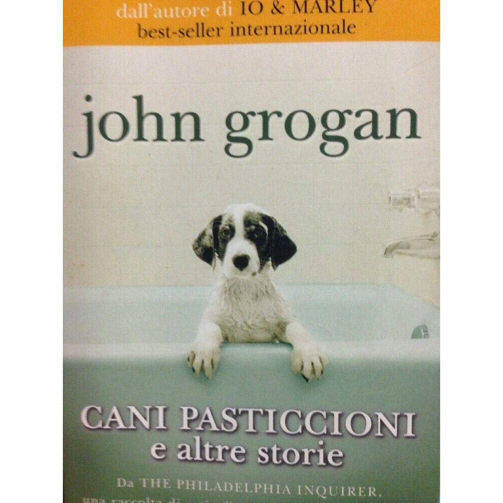 Libro - Cani pasticcioni e altre storie - Grogan, John