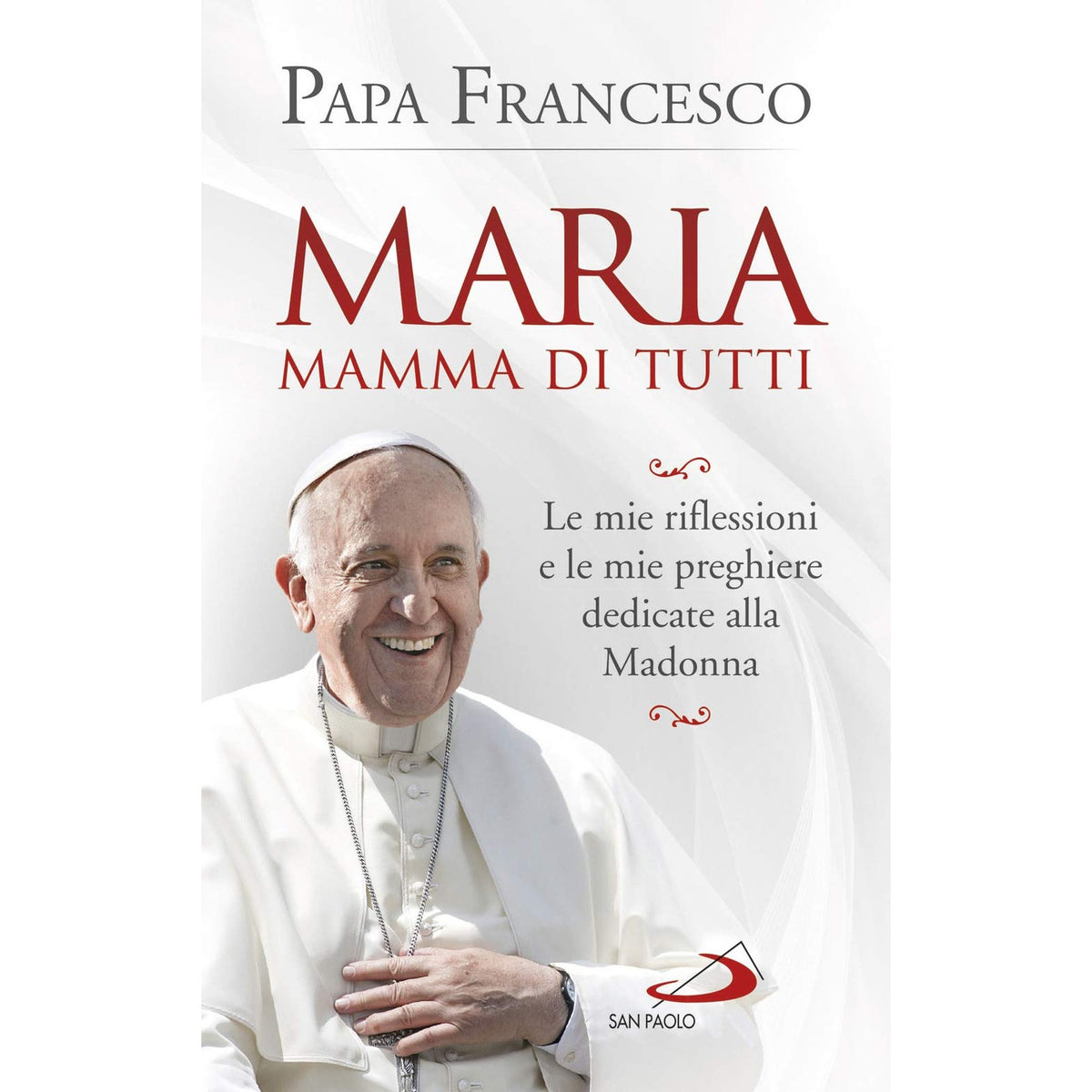 Libro - Maria mamma di tutti Le - Francesco, (Jorge Mario Bergoglio)