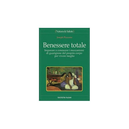Libro - Benessere totale Imparare a conoscere i m - Pizzorno, Joseph