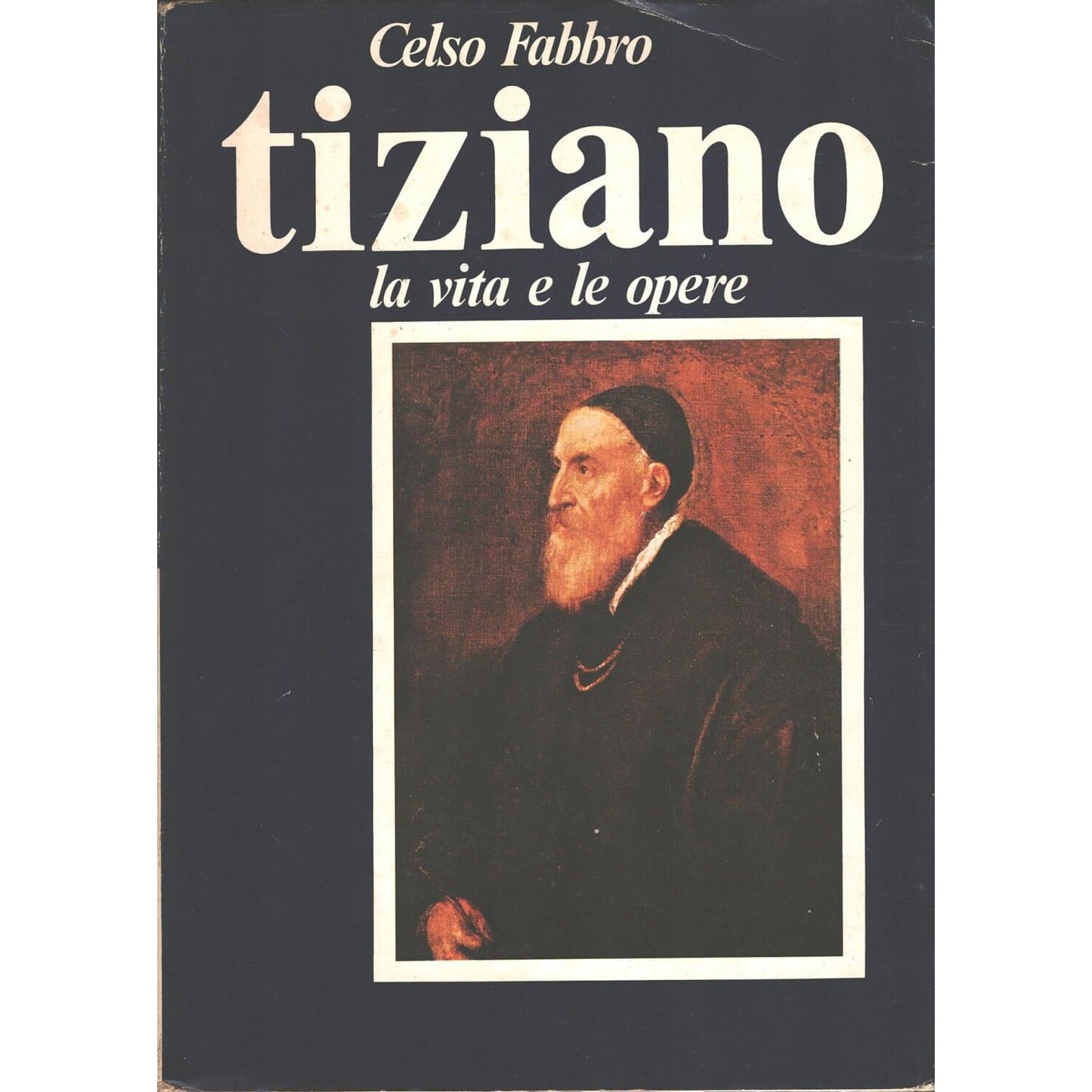 Libro - Tiziano - la vita e le opere - Celso, Fabbro