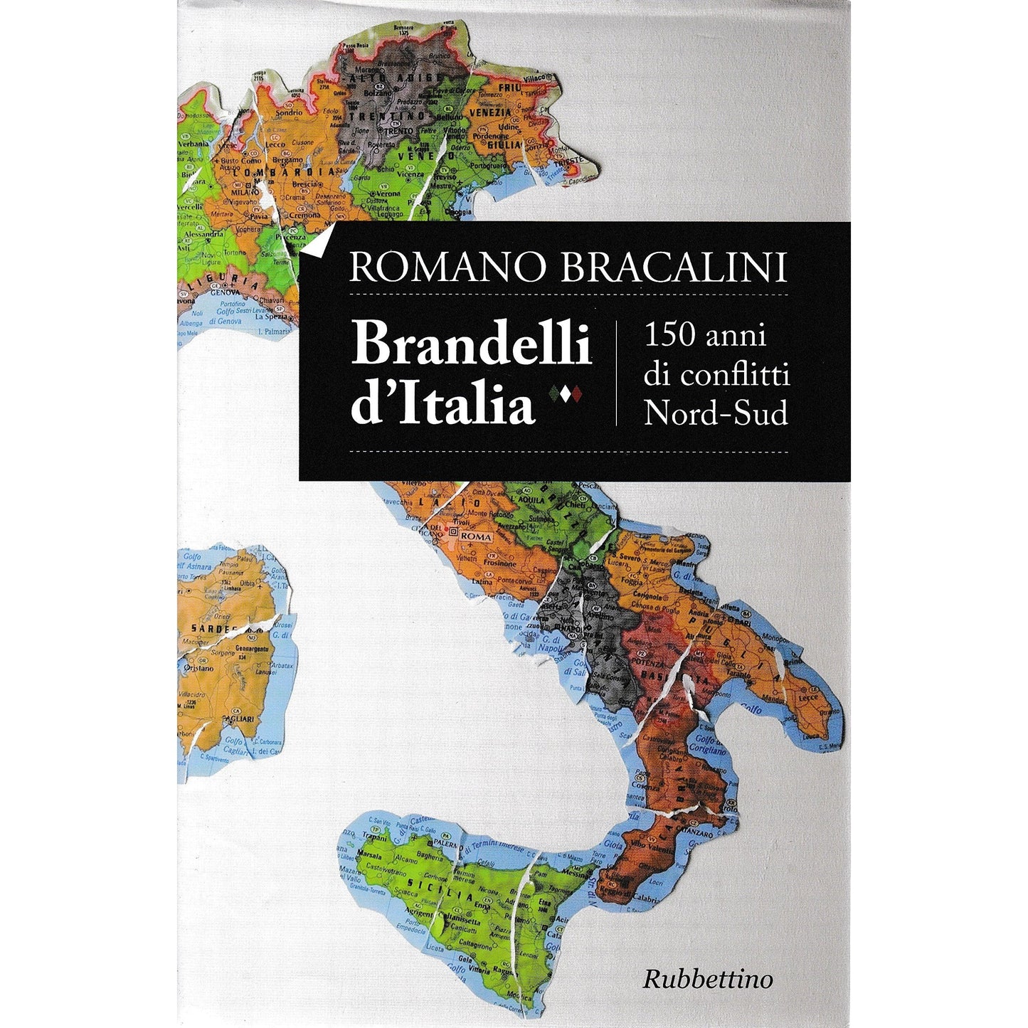 Libro - Brandelli d'Italia 150 anni di conflitti - Bracalini, Romano