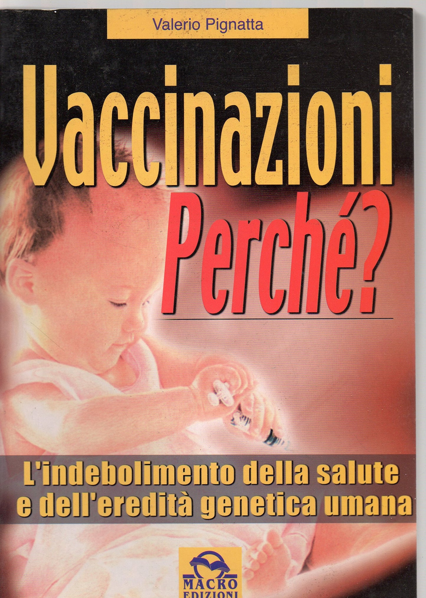 Vaccinazioni perché? L'indebolimento della salute e dell'ereditarietà genetica umana