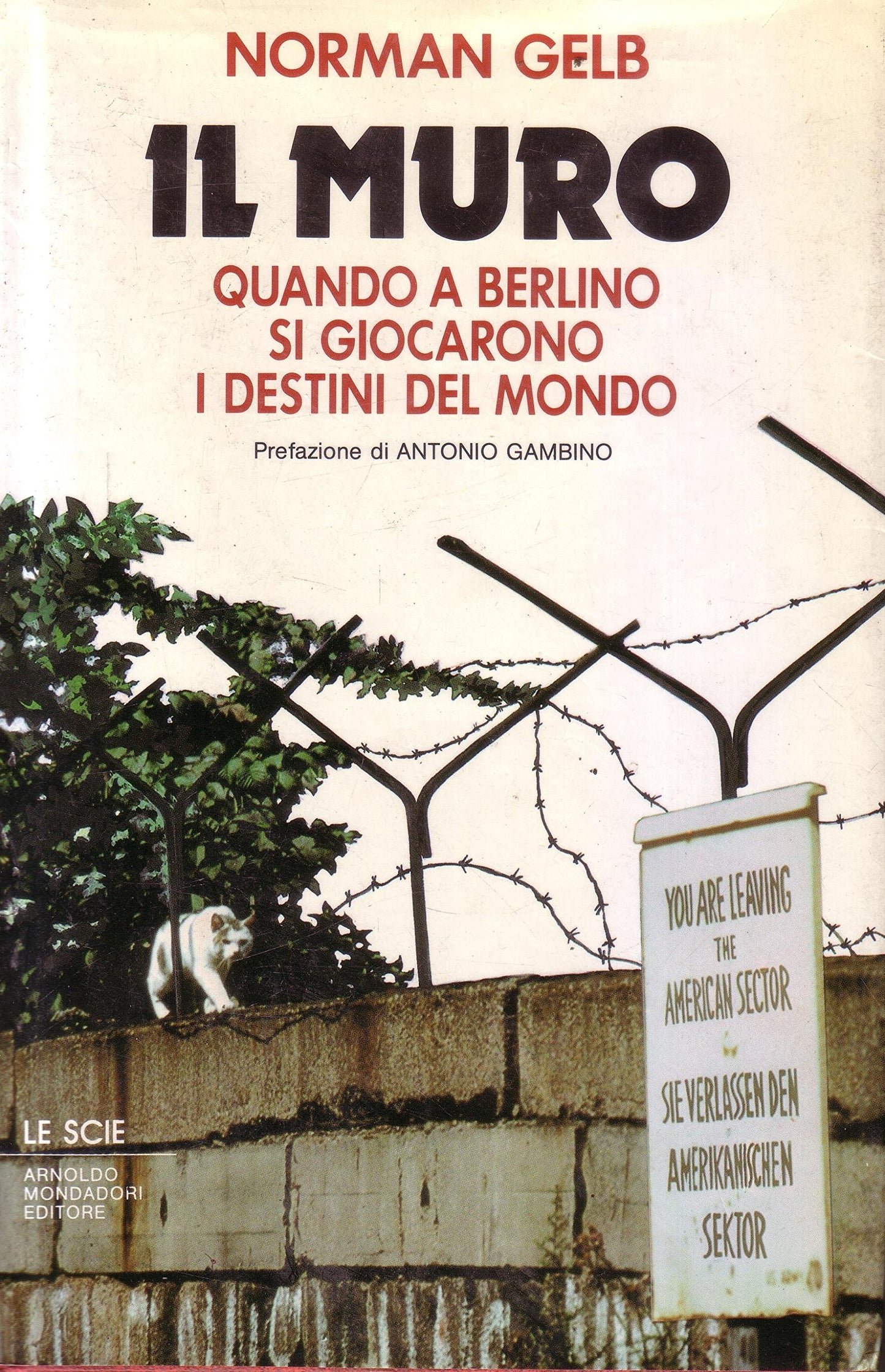 Il muro. Quando a Berlino si giocarono i destini del mondo