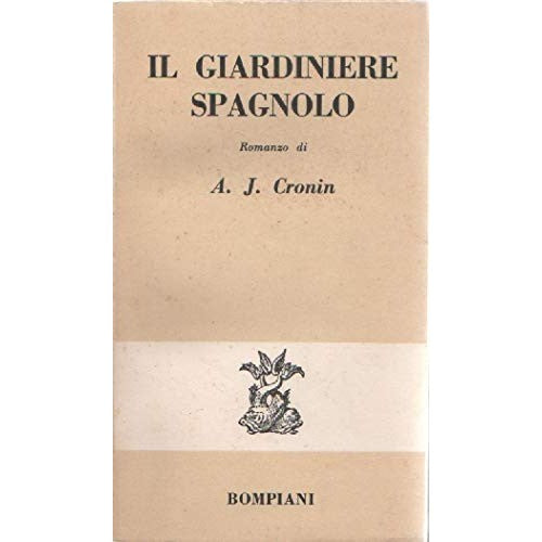 Book - AJ Cronin: The Spanish Gardener Ed. Bompiani A54
