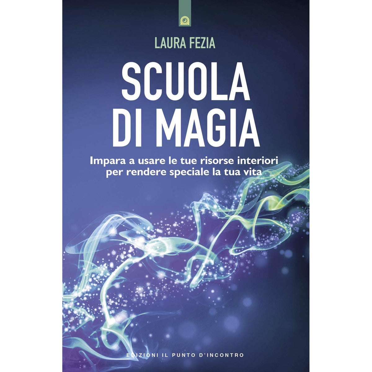Libro - Scuola di magia Imparare a usare le tue risor - Fezia, Laura