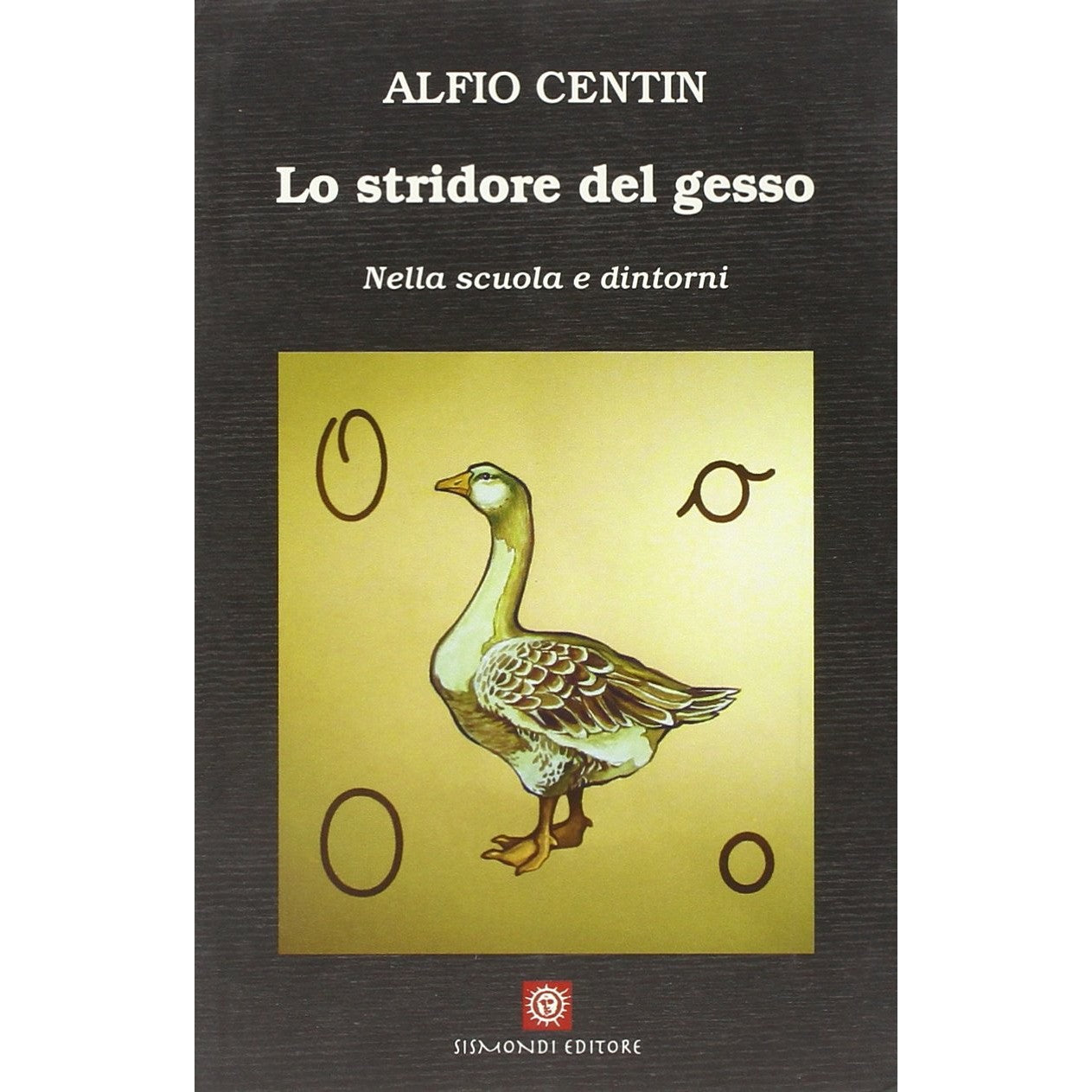 Libro - Lo stridore del gesso Nella scuola e dintorn - Centin, Alfio