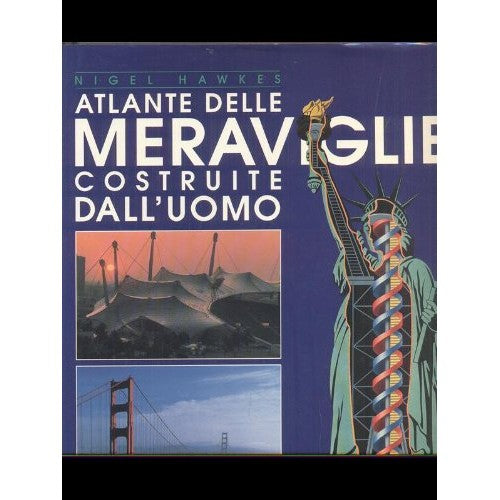 Libro - Atlante delle meraviglie costruite dall'uomo - Nigel, Hawkes
