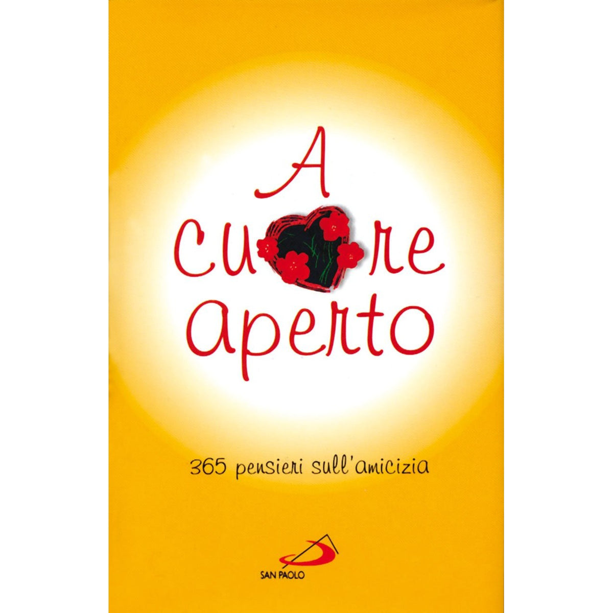Libro - A cuore aperto 365 pensieri sull'amicizia