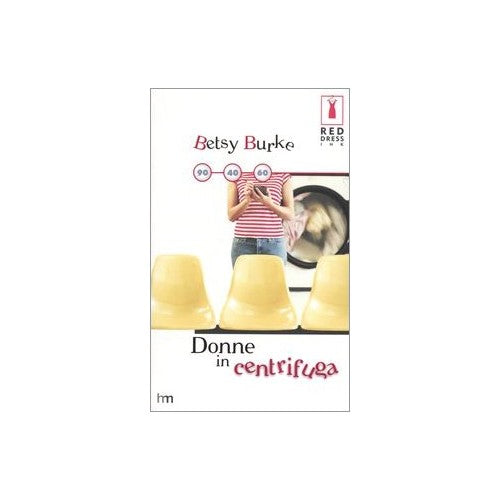 Libro - Donne in centrifuga - Burke, Betsy
