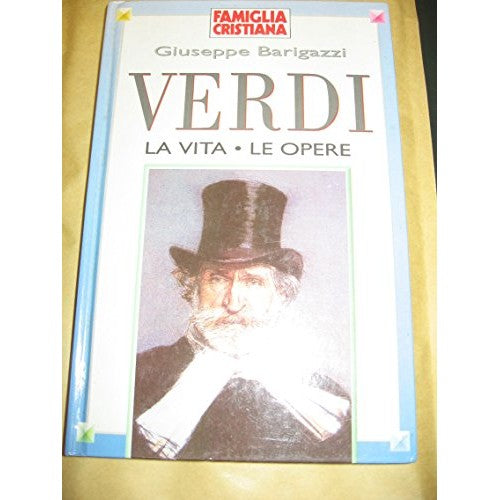 Libro - Verdi la vita e le opere - Giuseppe, Barigazzi
