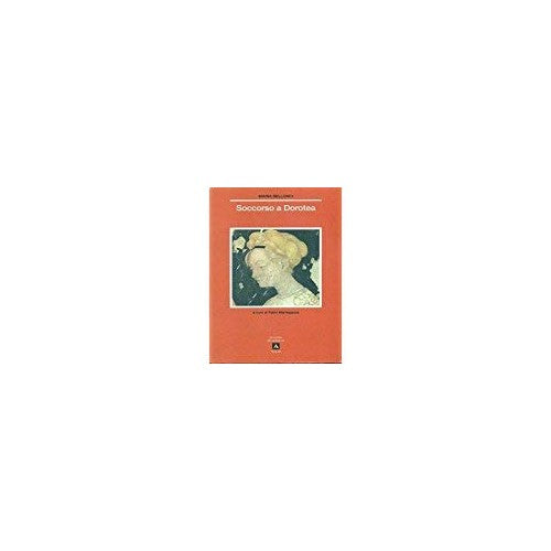 Libro - Soccorso a Dorotea (Le cicale) - Maria, Bellonci