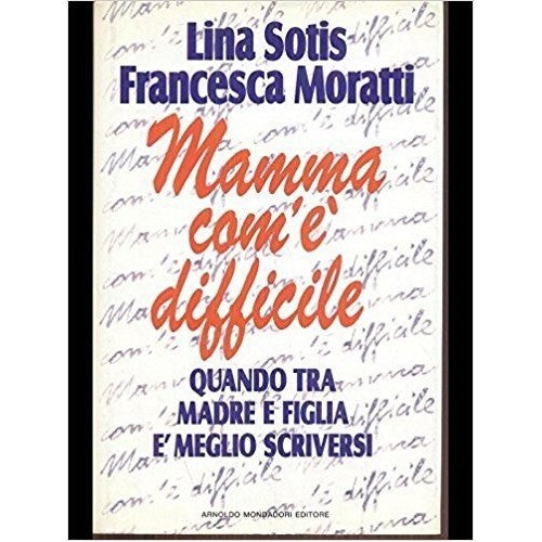 Libro - Mamma com'è difficile - Sotis, Lina